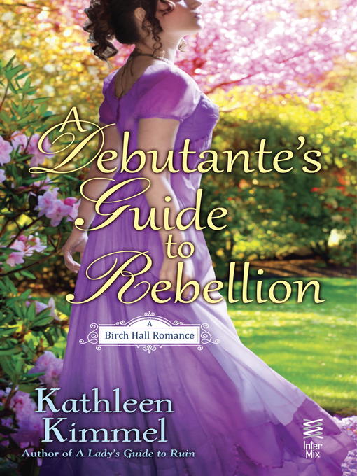 Title details for A Debutante's Guide to Rebellion by Kathleen Kimmel - Available